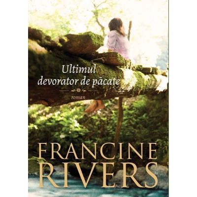 Ultimul devorator de pacate - Francine Rivers