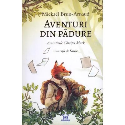 Aventuri din padure. Amintirile Cartitei Mark - Mickael Brun-Arnaud