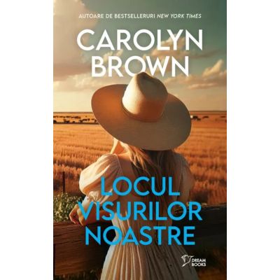 Locul visurilor noastre vol. 73 - Carolyn Brown