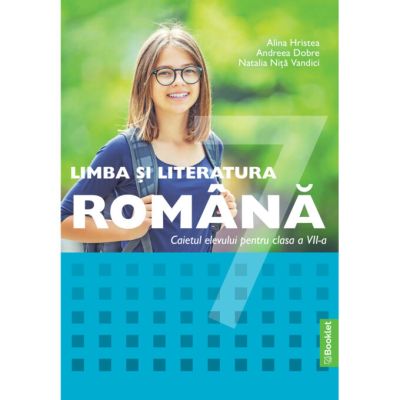 Limba si literatura romana. Caiet de lucru pentru clasa a 7-a - Alina Hristea