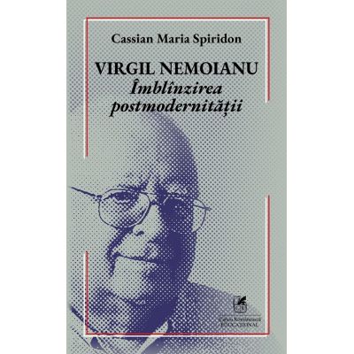 Virgil Nemoianu. Imblinzirea postmodernitatii - Cassian Maria Spiridon