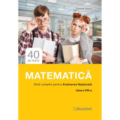 Matematica. Ghid complet pentru Evaluarea Nationala clasa a 8-a - Daniela Stoica