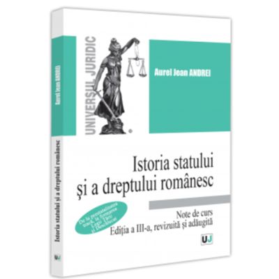 Istoria statului si a dreptului romanesc. Note de curs - Jean Andrei Aurel