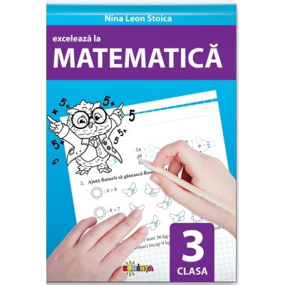 Exceleaza la matematica. clasa 3 - Nina Leon Stoica