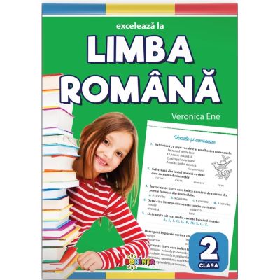 Exceleaza la limba romana clasa 2 - Veronica Ene