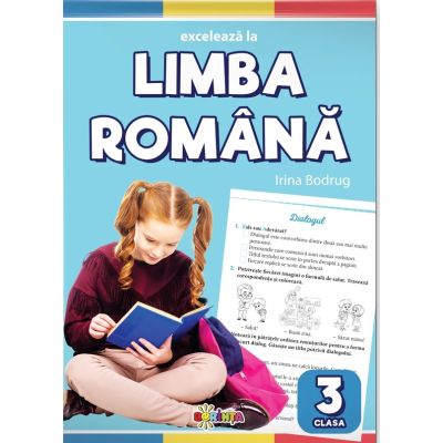 Exceleaza la limba romana clasa 3 - Irina Bodrug