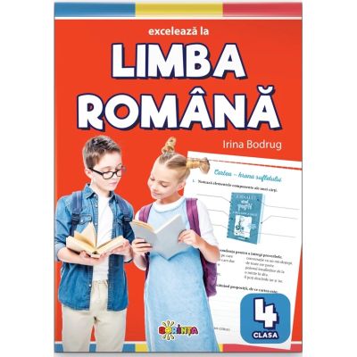 Exceleaza la limba romana clasa 4 - Irina Bodrug