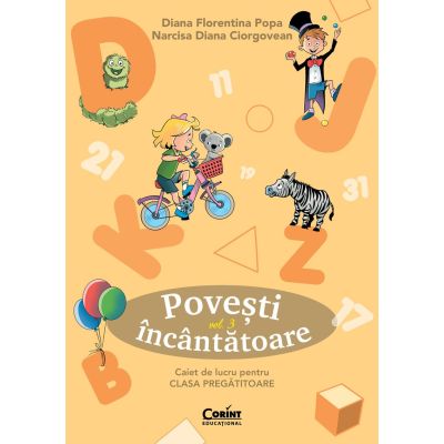 Povesti incantatoare. Caiet de lucru pentru clasa pregatitoare. Vol. 3 - Diana Florentina Popa Narcisa Diana Ciorgovean