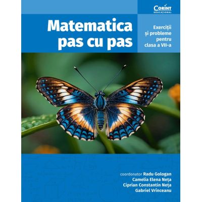 Matematica pas cu pas. Exercitii si probleme pentru clasa a 7-a editia a 2-a revizuita si adaugita - Radu Gologan