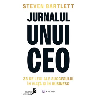 Jurnalul unui CEO. 33 de legi ale succesului in viata si in business - Steven Bartlett