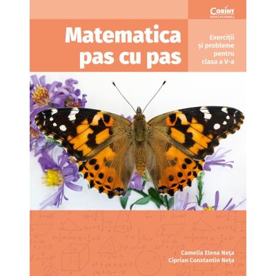 Matematica pas cu pas. Exercitii si probleme pentru clasa a 5-a - Camelia Elena Neta Ciprian Constantin Neta