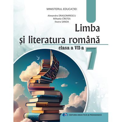 Limba si literatura romana. Manual clasa 7 - Alexandra Dragomirescu