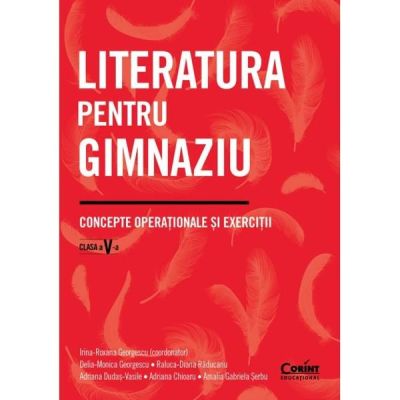 Literatura pentru gimnaziu clasa a 5-a. Concepte operationale si exercitii - I. R. Georgescu coord.