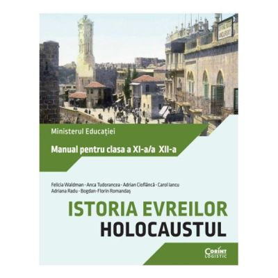 Manual clasele 11-12 Istoria evreilor. Holocaustul - F. Waldman