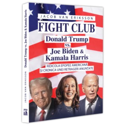 Fight Club Donald Trump vs. Joe Biden si Kamala Harris - Jakob Van Eriksson