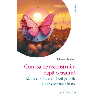 Cum sa ne reconstruim dupa o trauma - Moussa Nabati