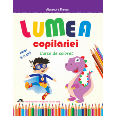 Lumea copilariei. Carte de colorat 5-6 ani