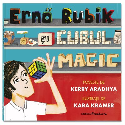 Erno Rubik si cubul magic - Kerry Aradhya