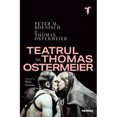 Teatrul lui Thomas Ostermeier - Thomas Ostermeier Peter M. Oenisch