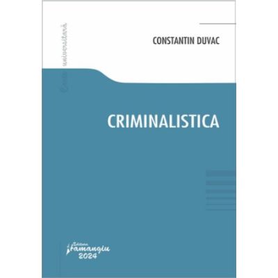 Criminalistica - Constantin Duvac