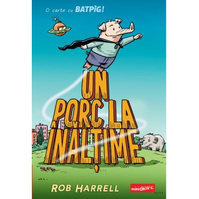 Batpig 2. Un porc la inaltime - Rob Harrell