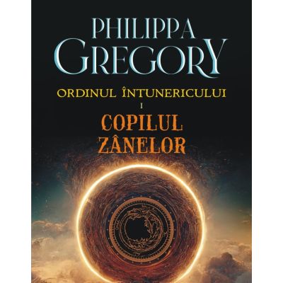 Ordinul Intunericului. Volumul 1. Copilul zanelor editie noua - Philippa Gregory