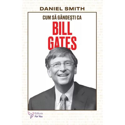 Cum sa gandesti ca Bill Gates - Daniel Smith