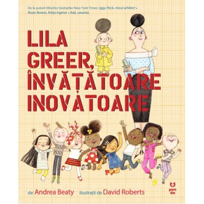 Lila Greer invatatoare inovatoare - Andrea Beaty