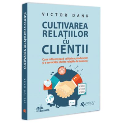 Cultivarea relatiilor cu clientii - Victor Dank