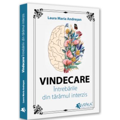 Vindecare. Intrebarile din taramul interzis - Laura Maria Andresan