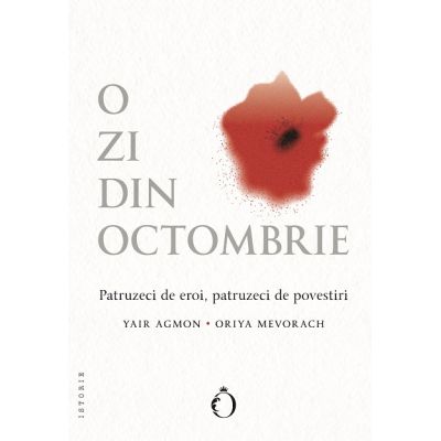 O zi din octombrie. Patruzeci de eroi patruzeci de povestiri - Yair Agmon