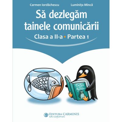 Sa dezlegam tainele comunicarii. Clasa a 2-a. partea 1. L2AK1 - Carmen Iordachescu