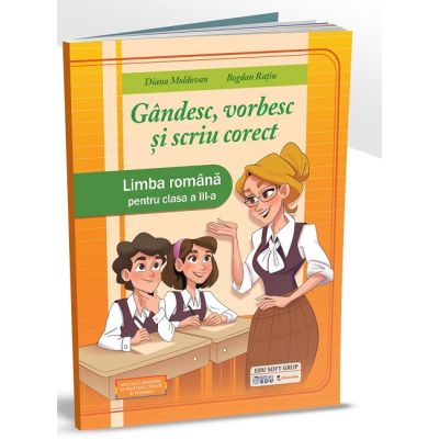 Gandesc vorbesc si scriu corect. Limba romana pentru clasa a 3-a - Diana Moldovan