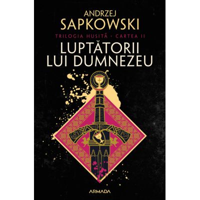 Luptatorii lui Dumnezeu Trilogia HUSITA partea a 2-a - Andrzej Sapkowski