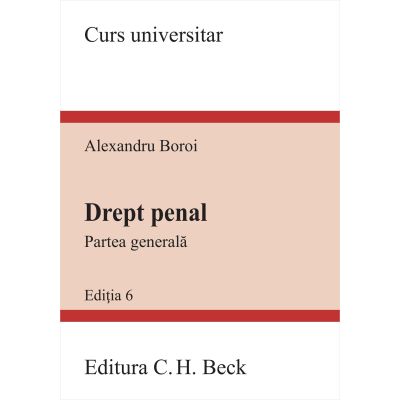 Drept penal. Partea generala. Editia 6 - Alexandru Boroi