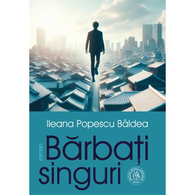 Barbati singuri roman - Ileana Popescu Baldea