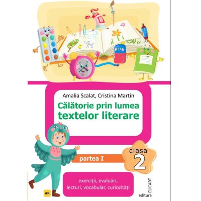 Calatorie prin lumea textelor literare. Clasa a 2-a. Partea 1 AR - Amalia Scalat