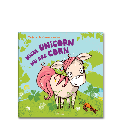 Micul unicorn nu are corn - Tanja Jacobs Susanne Weber