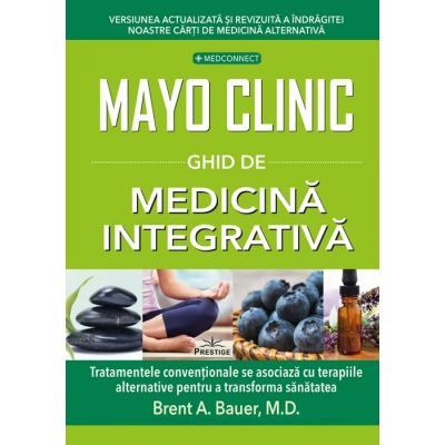 Mayo Clinic. Ghid de medicina integrativa - Brent A. Bauer