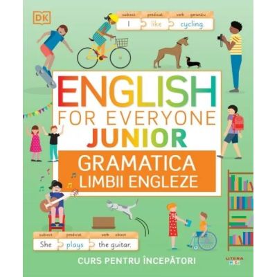 English for Everyone Junior. Gramatica limbii engleze. Curs pentru incepatori - DK