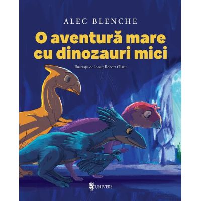 O aventura mare cu dinozauri mici - Alec Blenche