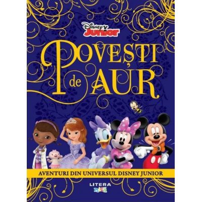 Disney. Povesti de aur. Aventuri din universul Disney Junior