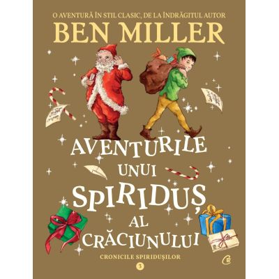 Aventurile unui spiridus al Craciunului. Cronicile spiridusilor volumul 3 - Ben Miller