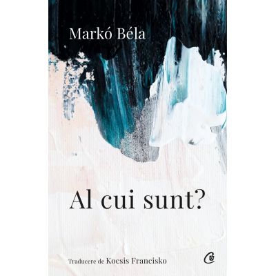 Al cui sunt - Marko Bela