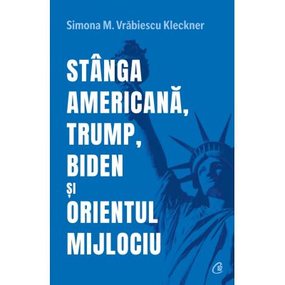 Stanga americana Trump Biden si Orientul Mijlociu - Simona M. Vrabiescu Kleckner