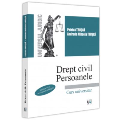 Drept civil. Persoanele. Editia a 4-a revizuita si adaugita - Petrica Trusca Andrada Mihaela Trusca