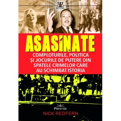 Asasinate. Comploturile politica si jocurile de putere din spatele crimelor care au schimbat istoria - Nick Redfern