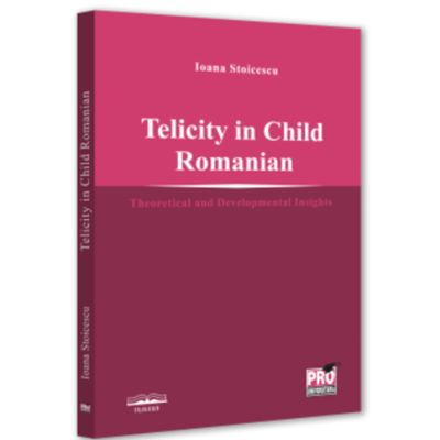 Telicity in child romanian. Theoretical and Developmental Insights - Ioana Stoicescu