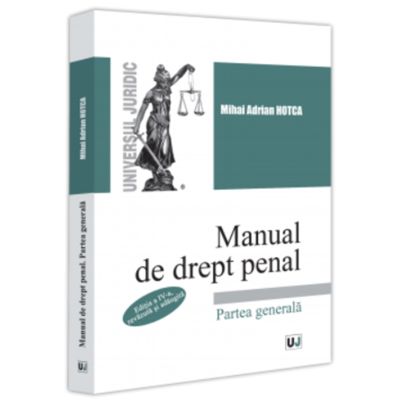 Manual de drept penal. Partea generala. Editia a 4-a revazuta si adaugita - Mihai Adrian Hotca