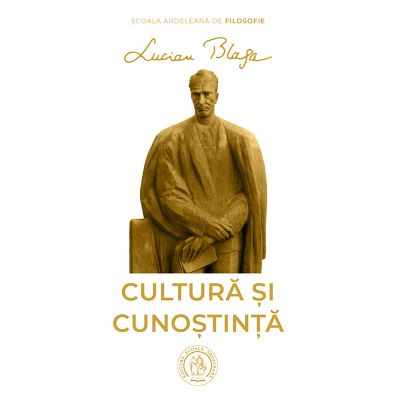 Cultura si cunostinta - Lucian Blaga